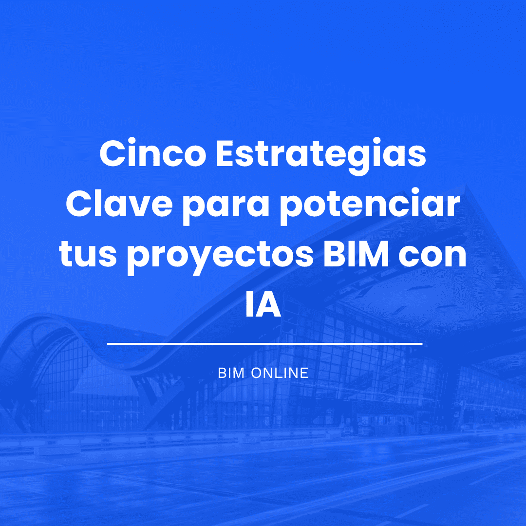 Cinco Estrategias Clave para potenciar tus proyectos BIM con IA - BIM ...